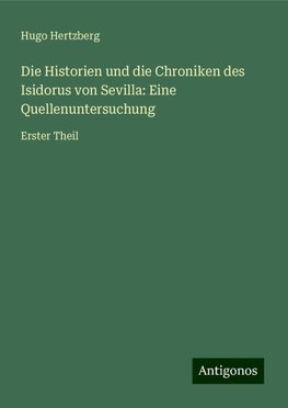 Die Historien und die Chroniken des Isidorus von Sevilla: Eine Quellenuntersuchung