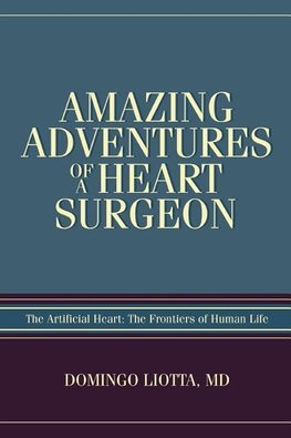 Amazing Adventures of a Heart Surgeon