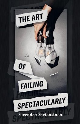 The Art of Failing Spectacularly