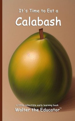 It's Time to Eat a Calabash