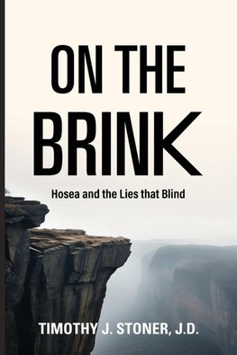 ON THE BRINK HOSEA AND THE LIES THAT BLIND