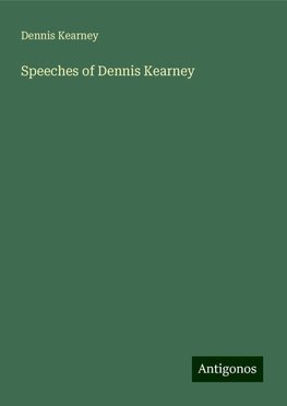 Speeches of Dennis Kearney