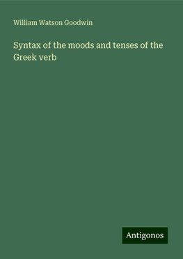 Syntax of the moods and tenses of the Greek verb