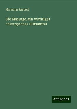 Die Massage, ein wichtiges chirurgisches Hilfsmittel