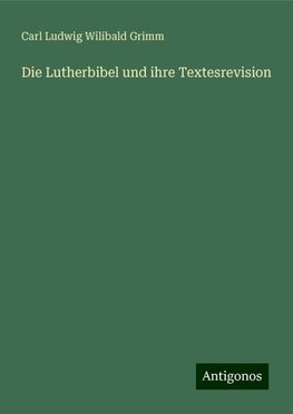 Die Lutherbibel und ihre Textesrevision