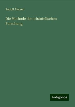 Die Methode der aristotelischen Forschung