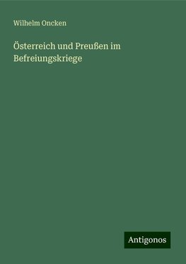 Österreich und Preußen im Befreiungskriege