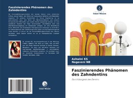 Faszinierendes Phänomen des Zahndentins