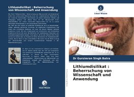 Lithiumdisilikat : Beherrschung von Wissenschaft und Anwendung