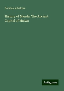 History of Mandu: The Ancient Capital of Malwa