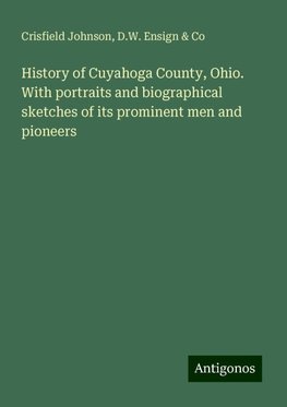 History of Cuyahoga County, Ohio. With portraits and biographical sketches of its prominent men and pioneers