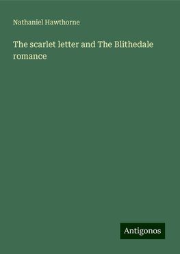 The scarlet letter and The Blithedale romance