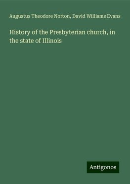 History of the Presbyterian church, in the state of Illinois