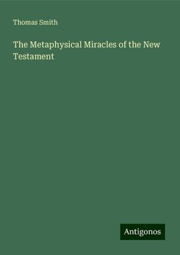 The Metaphysical Miracles of the New Testament