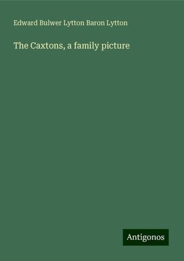 The Caxtons, a family picture