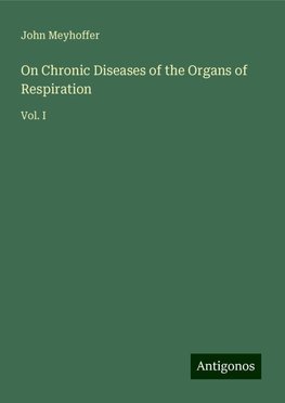 On Chronic Diseases of the Organs of Respiration