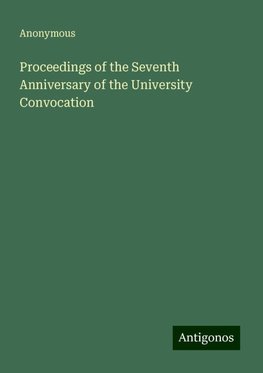 Proceedings of the Seventh Anniversary of the University Convocation