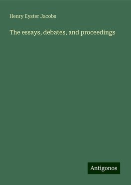 The essays, debates, and proceedings