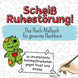 Scheiß Ruhestörung!