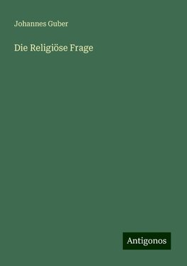 Die Religiöse Frage