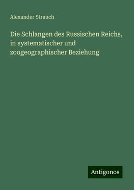 Die Schlangen des Russischen Reichs, in systematischer und zoogeographischer Beziehung