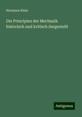 Die Principien der Mechanik historisch und kritisch dargestellt