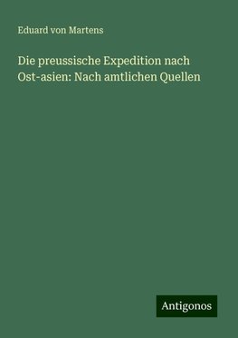 Die preussische Expedition nach Ost-asien: Nach amtlichen Quellen