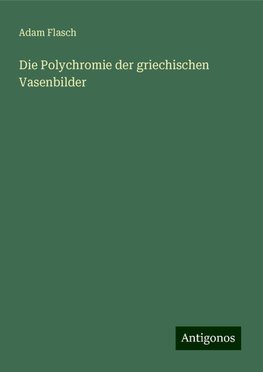 Die Polychromie der griechischen Vasenbilder