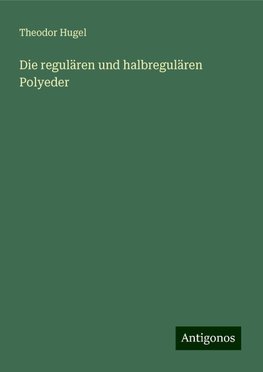 Die regulären und halbregulären Polyeder