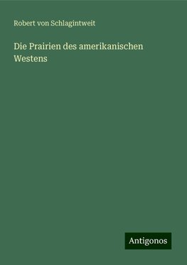 Die Prairien des amerikanischen Westens