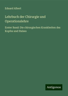 Lehrbuch der Chirurgie und Operationslehre