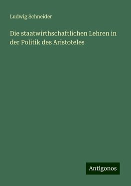 Die staatwirthschaftlichen Lehren in der Politik des Aristoteles