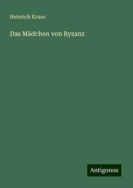 Das Mädchen von Byzanz