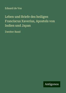 Leben und Briefe des heiligen Franciscus Xaverius, Apostels von Indien und Japan