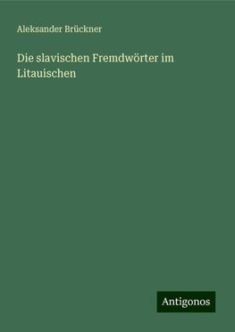 Die slavischen Fremdwörter im Litauischen