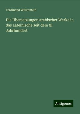 Die Übersetzungen arabischer Werke in das Lateinische seit dem XI. Jahrhundert