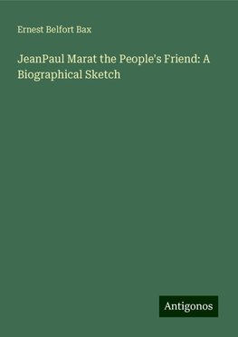 JeanPaul Marat the People's Friend: A Biographical Sketch