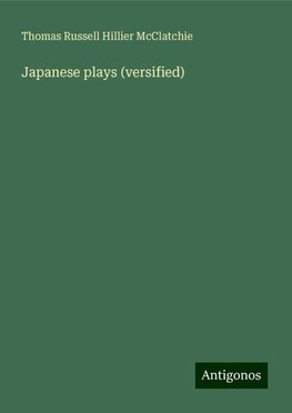 Japanese plays (versified)