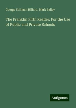 The Franklin Fifth Reader: For the Use of Public and Private Schools