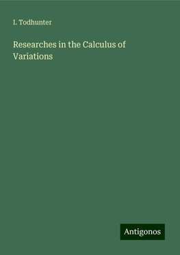 Researches in the Calculus of Variations