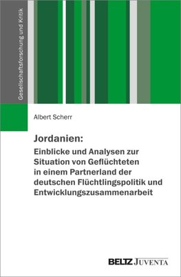 Jordanien: Einblicke und Analysen zur Situation von Geflüchteten in einem Partnerland der deutschen Flüchtlingspolitik und Entwicklungszusammenarbeit