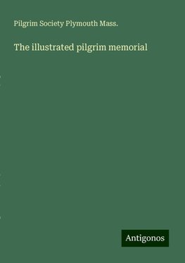 The illustrated pilgrim memorial