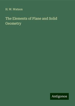 The Elements of Plane and Solid Geometry