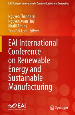 EAI International Conference on Renewable Energy and Sustainable Manufacturing