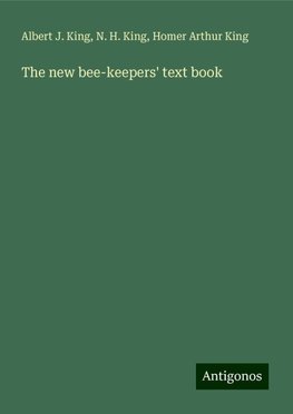 The new bee-keepers' text book