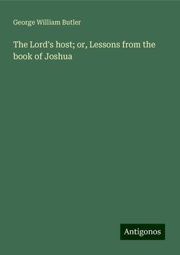 The Lord's host; or, Lessons from the book of Joshua