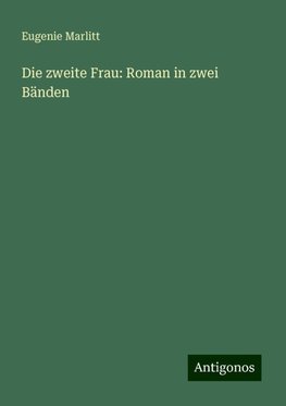 Die zweite Frau: Roman in zwei Bänden