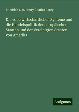 Die volkswirtschaftlichen Systeme und die Handelspolitik der europäischen Staaten und der Vereinigten Staaten von Amerika