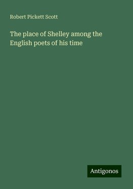 The place of Shelley among the English poets of his time