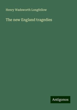 The new England tragedies